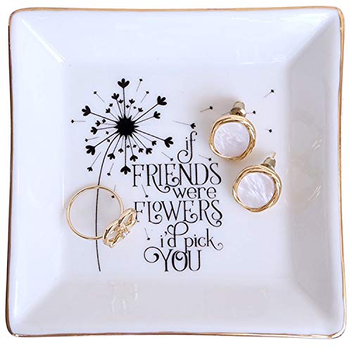 Birthday Gift for Best Friend Ring Trinket Dish - If Friends were Flowers I'd Pick You - Friendship Gifts for Women Friends