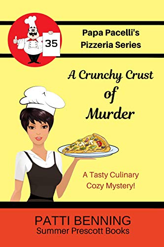 A Crunchy Crust of Murder (Papa Pacelli's Pizzeria Series Book 35)