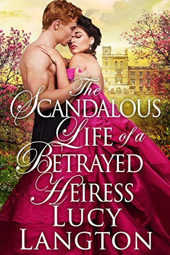 Book Cover The Scandalous Life of a Betrayed Heiress: A Historical Regency Romance Book