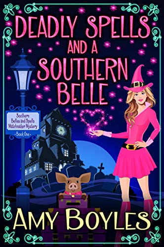 Book Cover Deadly Spells and a Southern Belle (A Southern Belles and Spells Matchmaker Mystery Book 1)