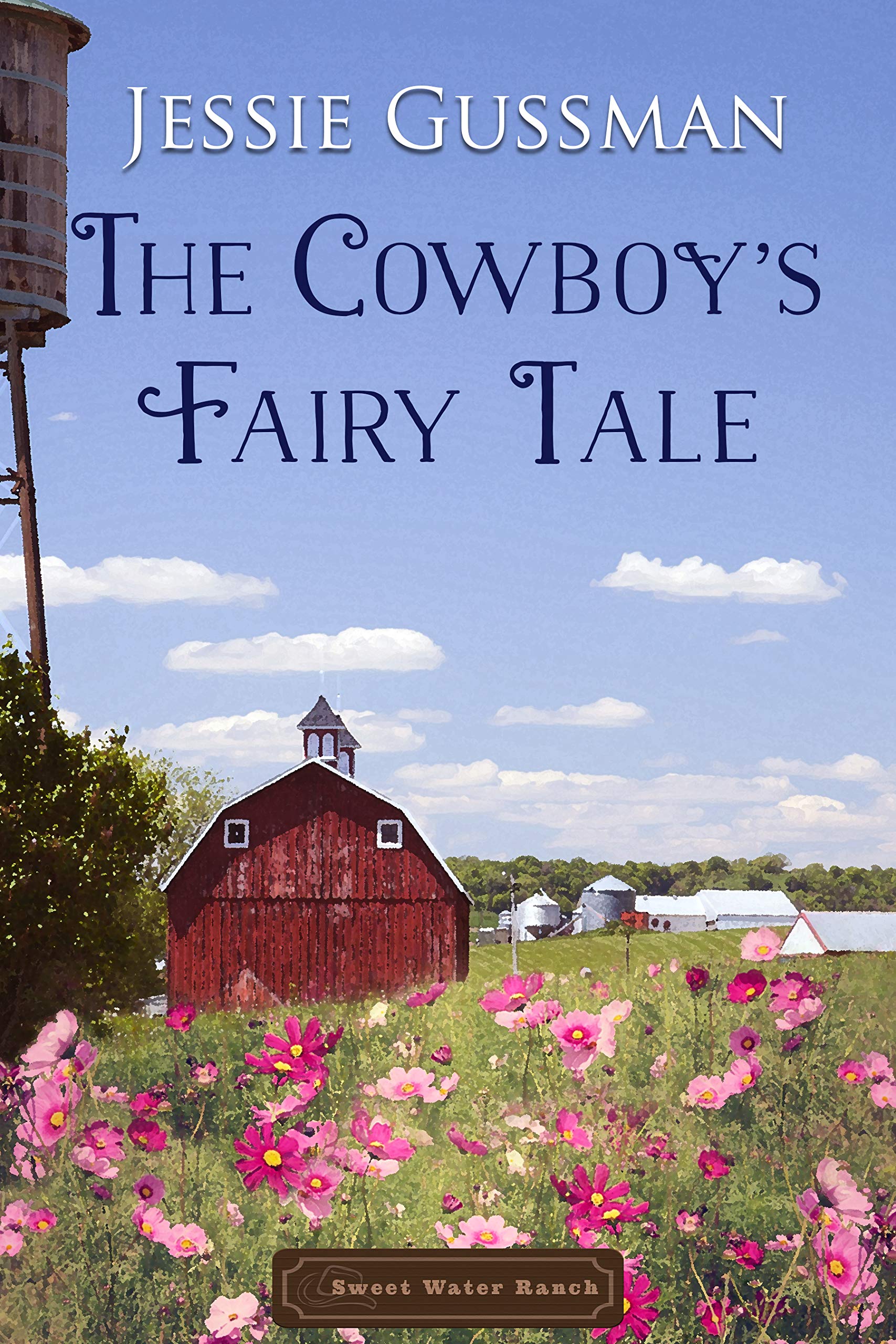 Cowboys Don't Believe in Fairy Tales (Sweet Water Ranch Billionaire Cowboys Book 6)