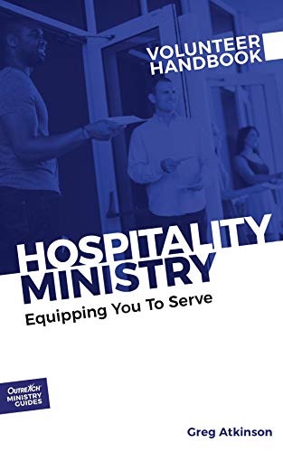 Hospitality Ministry Volunteer Handbook: Equipping You to Serve (Outreach Ministry Guides Series Book 2)
