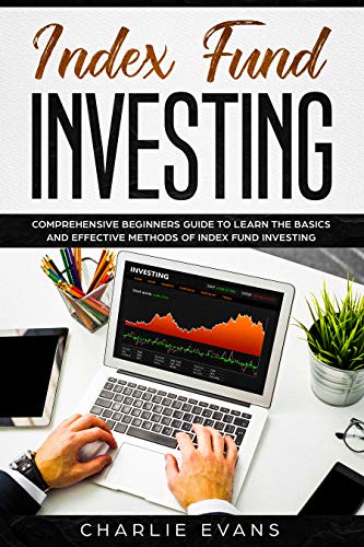 Book Cover Index Fund Investing: Comprehensive Beginner's Guide to Learn the Basics and Effective Methods of Index Fund