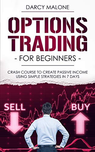 Book Cover Options Trading for Beginners: Crash Course to Create Passive Income Using Simple Strategies in 7 Days