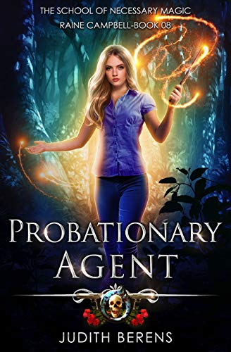 Book Cover Probationary Agent: An Urban Fantasy Action Adventure (School of Necessary Magic Raine Campbell Book 8)