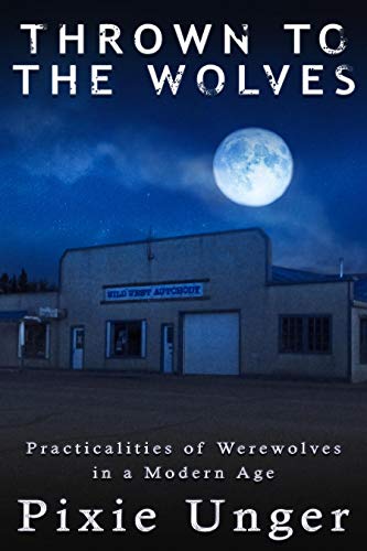 Book Cover Thrown to the Wolves (The Practicalities of Werewolves in a Modern Age Book 1)