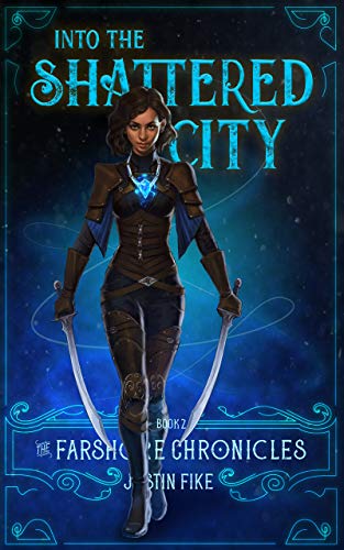 Into The Shattered City: The Farshore Chronicles, Book 2