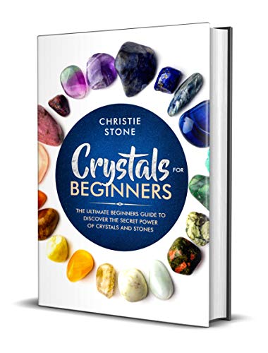 Book Cover Crystals for Beginners: The Ultimate Beginners Guide to Discover the Secret Power of Crystals and Stones