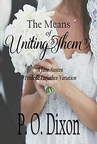 Book Cover The Means of Uniting Them: A Jane Austen Pride and Prejudice Variation