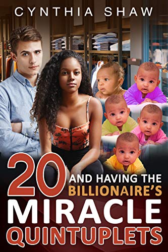 Book Cover 20 And Having The Billionaire's Miracle Quintuplets (Billionaire, BWWM, Miracle Babies Romance)