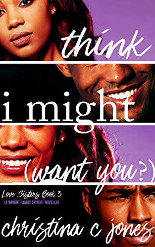 Book Cover I Think I Might Want You (Love Sisters Book 3)
