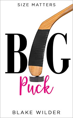 Book Cover Big Puck (a hot hockey romantic comedy) (Size Matters Book 6)