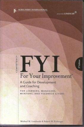 FYI: For Your Improvement - For Learners, Managers, Mentors, and Feedback Givers [1933578173] [9781933578170]