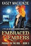 Embraced by Embers: Phoenix on the Rise (Untamed Elements Book 3)