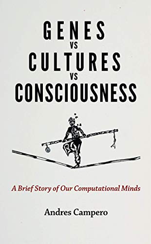 Genes vs Cultures vs Consciousness: A Brief Story of Our Computational Minds