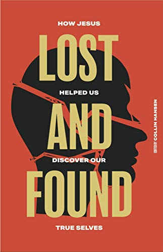 Lost and Found: How Jesus Helped Us Discover Our True Selves