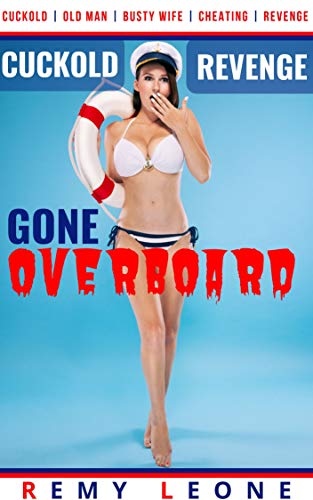 Cuckold Revenge Gone Overboard: Erotica Tale of a Wealthy Cuckold Watching Busty Trophy Wife Cheat with an Older Man
