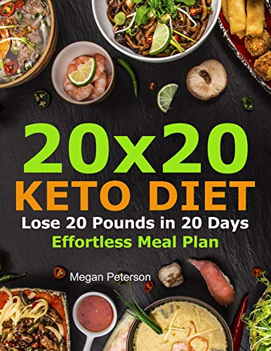20x20 Keto Diet : Lose 20 Pounds in 20 Days Effortless Meal Plan (keto cookbook for beginners 1)