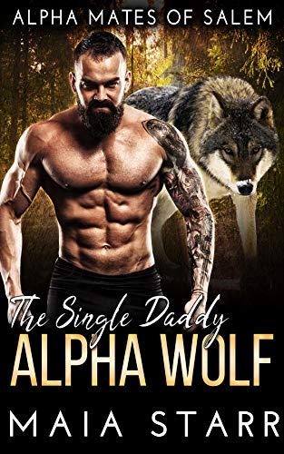The Single Daddy Alpha Wolf (Alpha Mates Of Salem)