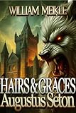 AUGUSTUS SETON: HAIRS AND GRACES: Three Scottish Sword and Sorcery Stories (The William Meikle Chapbook Collection)