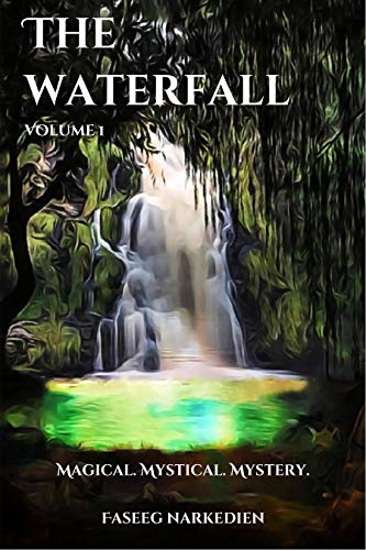 The Waterfall: Magical. Mystical. Mystery. (Volume 1)