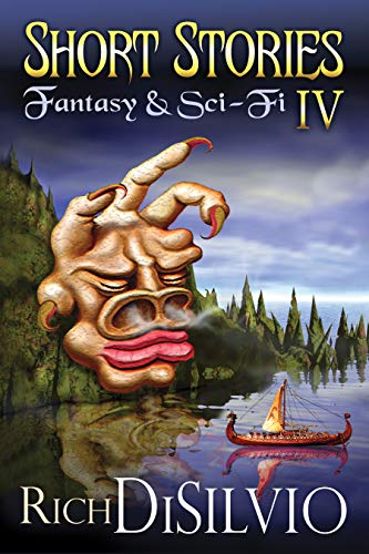 Book Cover Short Stories IV: Fantasy & Sci-Fi (Short Stories by Rich DiSilvio Book 4)