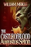 AUGUSTUS SETON: THE CASTLE OF BLOOD: Three Scottish Sword and Sorcery Stories (The William Meikle Chapbook Collection)