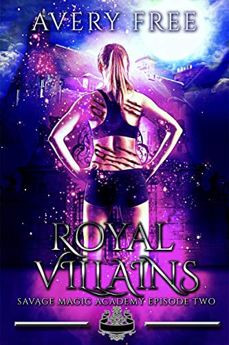 Royal Villains: A Bully Reverse Harem Romance (Savage Magic Academy Episode Book 2)