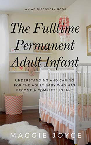 The Fulltime, Permanent, Adult Infant