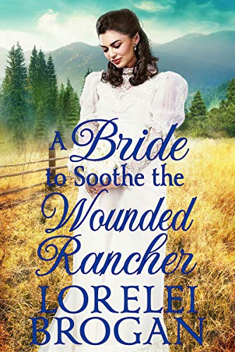 Book Cover A Bride to Soothe the Wounded Rancher: A Historical Western Romance Book