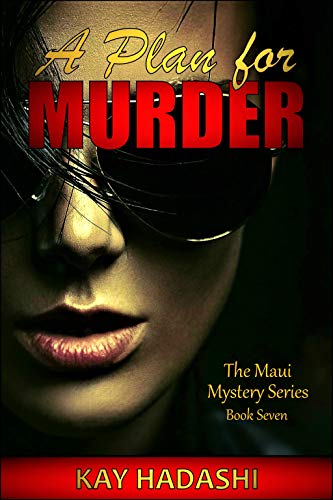 A Plan for Murder: Case of the Kihei Killer (The Maui Mystery Series Book 7)