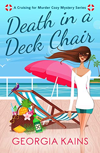 Death In A Deck Chair: A Humorous Cruise Ship Cozy Murder Mystery (Cruising For Murder Cozy Mystery Series Book 1)