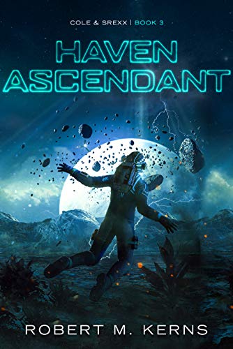 Book Cover Haven Ascendant: An Epic Space Opera Adventure (Cole & Srexx Book 3)
