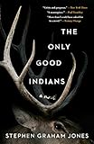 The Only Good Indians: A Novel