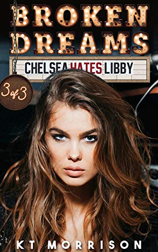 Broken Dreams (Chelsea Hates Libby Book 3)