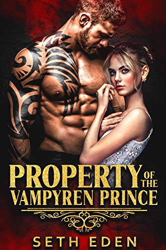 Property of the Vampyren Prince: Dark Vampire Romance (The Vampyren Invaders Book 3)