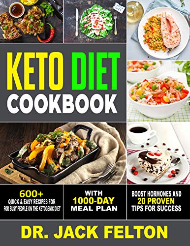 Keto Diet Cookbook: 600+ Quick & Easy Recipes For Busy People On The Ketogenic Diet With 1000-Day Meal Plan,Boost Hormones and 20 proven Tips For Success