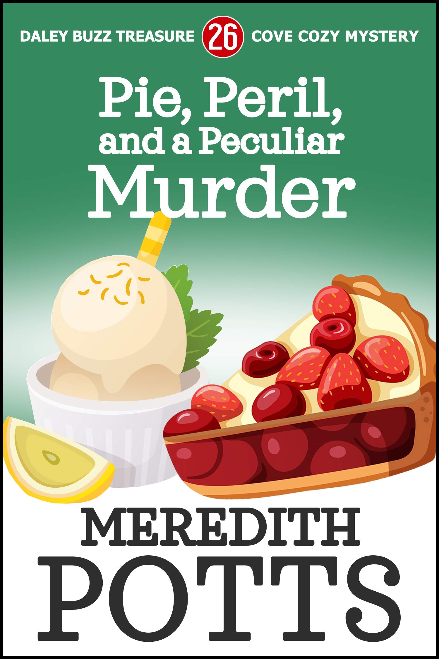 Book Cover Pie, Peril, and a Peculiar Murder (Daley Buzz Treasure Cove Cozy Mystery Book 26)