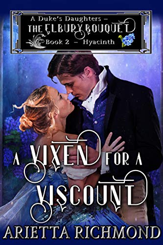 Book Cover A Vixen for a Viscount: Book 2: Hyacinth - Clean Regency Romance (A Duke's Daughters - The Elbury Bouquet)