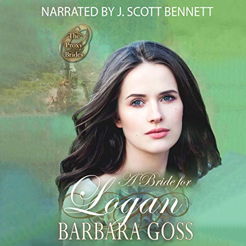 A Bride for Logan: The Proxy Brides, Book 18