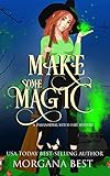 Make Some Magic (A Paranormal Witch Cozy Mystery) (His Ghoul Friday Book 4)
