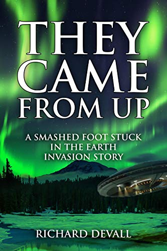 They Came From Up: A Smashed Foot Stuck in the Earth Invasion Story