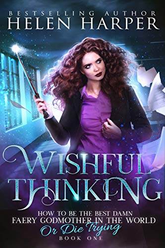 Book Cover Wishful Thinking (How To Be The Best Damn Faery Godmother In The World (Or Die Trying) Book 1)