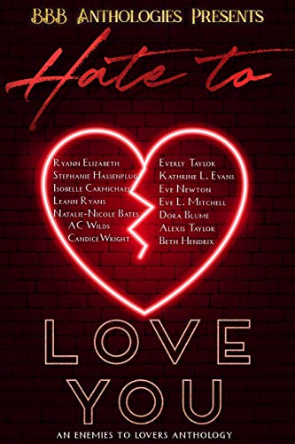 Hate to Love you: An enemies to lovers anthology