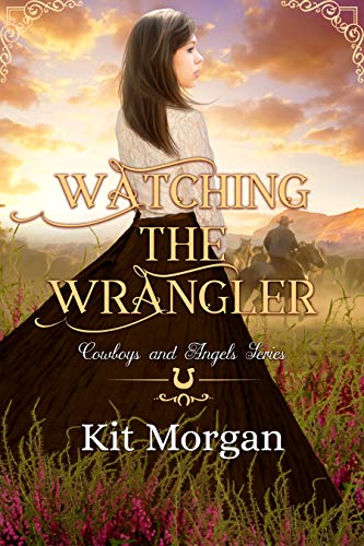 Watching the Wrangler (Cowboys and Angels Book 42)