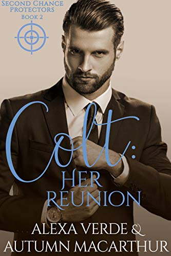 Colt: Her Reunion: Sweet, Clean Christian Romance with Suspense (Second Chance Protectors Book 2)