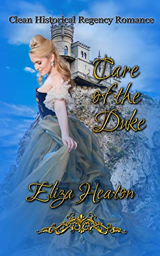 Book Cover Care of the Duke: Clean Historical Regency Romance