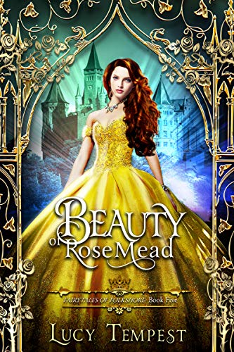 Book Cover Beauty of Rosemead: A Retelling of Beauty and the Beast (Fairytales of Folkshore Book 5)