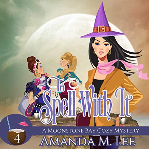 Book Cover To Spell With It: A Moonstone Bay Cozy Mystery, Book 4