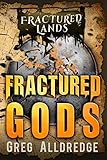 Fractured Gods: A Dark Fantasy (Fractured Lands Book 7)